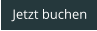 Jetzt buchen