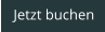 Jetzt buchen